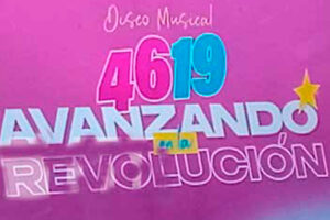 Creatividad, talento y alegría en disco 46/19 Avanzando en la Revolución